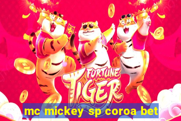 mc mickey sp coroa bet